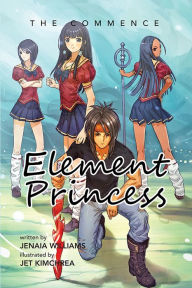 Title: Element Princess: The Commence, Author: Jenaia Williams