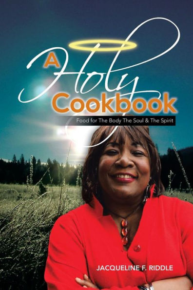 A Holy Cookbook: Food for the Body Soul & Spirit