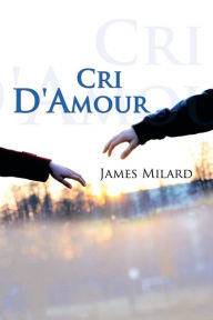 Title: Cri D'Amour, Author: James Milard