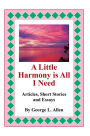 A Little Harmony is All I Need: Articles, Short Stories and Essays
