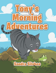 Title: Tony's Morning Adventures, Author: Sandra Silsbee