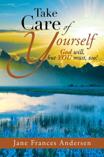 Take Care of Yourself: God will, but YOU must, too!
