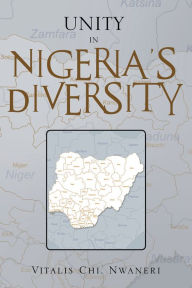 Title: UNITY IN NIGERIA'S DIVERSITY, Author: Vitalis Chi. Nwaneri