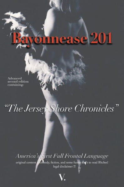 Bayonnease 201: 2nd Edition Jersey Shore Chronicles: Second Edition: The Chronicles