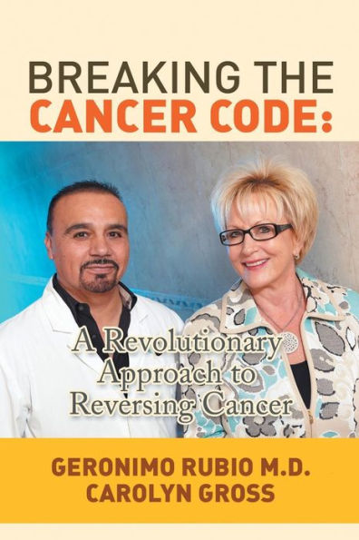 Breaking the Cancer Code: A Revolutionary Approach to Reversing