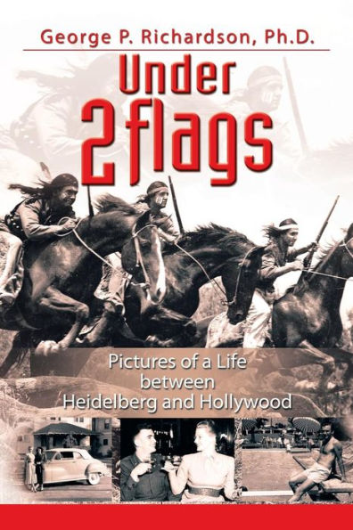 Under 2 Flags: Pictures of a Life Between Heidelberg and Hollywood