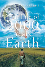 Title: Your Life of 2000 Years on Earth, Author: Tony Kingpresent