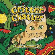 Title: Critter Chatter, Author: Amory Sommaripa