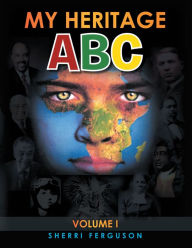 Title: My Heritage ABC: Volume I, Author: Sherri Ferguson