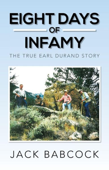 Eight Days of Infamy: The True Earl Durand Story