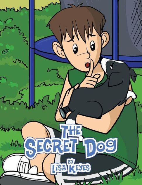 The Secret Dog by Lisa Keyes, Paperback | Barnes & Noble®