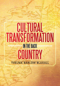 Title: Cultural Transformation In the Back Country, Author: Thelma Barlow Blaxall