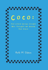 Title: Coco: The Little Brown Poodle Who Thought He Owned the Place, Author: Ruth M Stokes