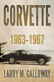 Title: Corvette: 1963-1967, Author: Larry M. Galloway