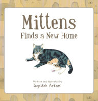 Title: Mittens Finds a New Home, Author: Sepideh Arkani