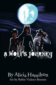 Title: A Wolf's Journey, Author: Alicia Hamilton