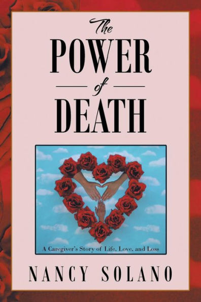 The Power of Death: : A Caregiver's Story Life, Love, and Loss