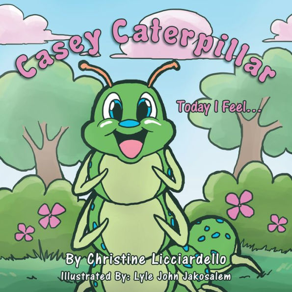 Casey Caterpillar: Today I Feel...