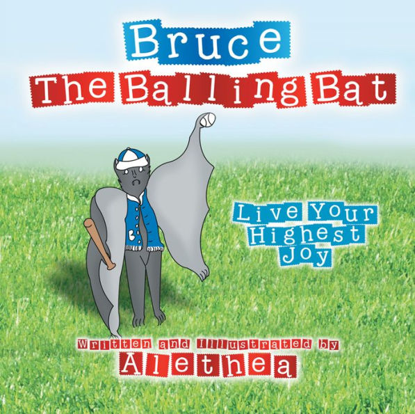 Bruce The Balling Bat: Live Your Highest Joy