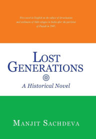 Title: Lost Generations: A Historical Novel, Author: Manjit Sachdeva