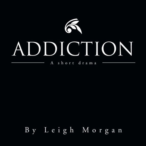 Addiction: A Short Drama