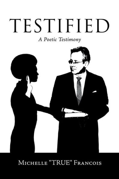 Testified: A Poetic Testimony