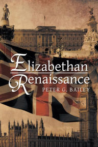 Title: Elizabethan Renaissance, Author: Peter G. Bailey