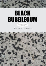 Title: Black Bubblegum, Author: William a Gonzalez