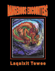 Title: Dangerous Encounters: Book 7, Author: Laqaixit Tewee