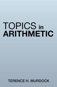 Title: Topics in Arithmetic, Author: Terence H. Murdock