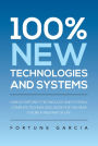 100% NEW TECHNOLOGIES AND SYSTEMS: GARCIA FORTUNE'S TECHNOLOGY AND SYSTEM A COMPLETE TECHNOLOGIC BOOK FOR THE NEAR FUTURE A NEW WAY OF LIFE