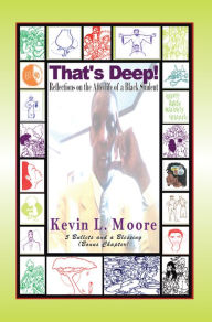 Title: That's Deep!: Reflections on the Afterlife of a Black Student, Author: Kevin L Moore