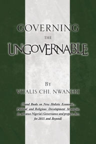 Title: GOVERNING THE UNGOVERNABLE, Author: Vitalis Chi. Nwaneri