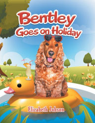 Title: Bentley Goes on Holiday, Author: Elizabeth Jobson