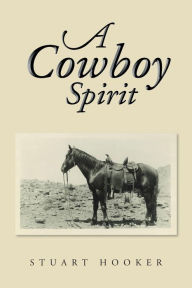Title: A Cowboy Spirit, Author: Stuart Hooker