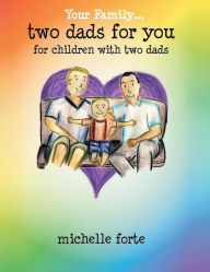 Title: Two Dads for You: For Children with Two Dads, Author: Michelle Forte