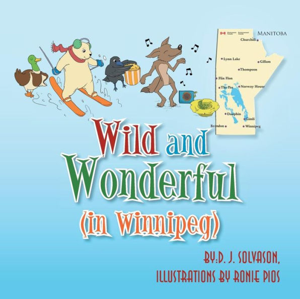 Wild and Wonderful: (In Winnipeg)
