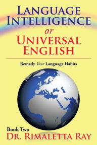 Title: Language Intelligence or Universal English: Remedy Your Language Habits Book 2, Author: Dr. Rimaletta Ray
