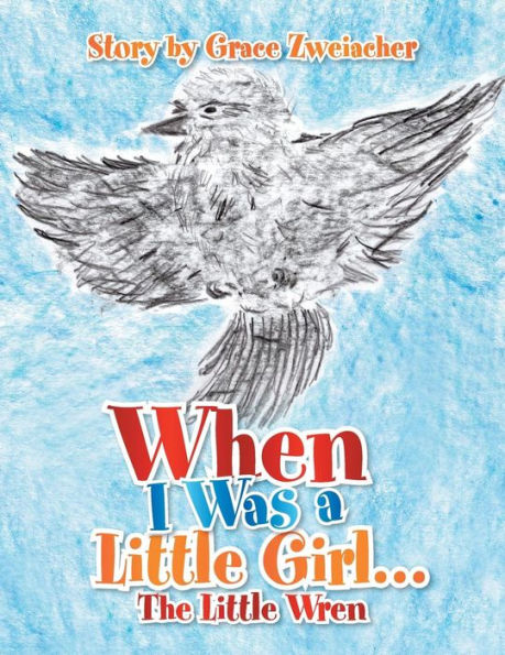 When I Was a Little Girl.: The Wren