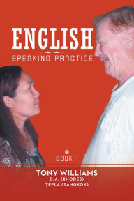 Title: English Speaking Practice: Book 1, Author: Tony Williams