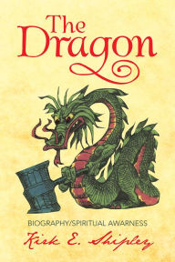 Title: The Dragon, Author: Kirk E. Shipley