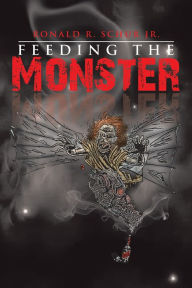 Title: Feeding the Monster, Author: Ronald R. Schur Jr.