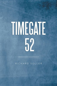 Title: TIMEGATE 52, Author: Richard Soller