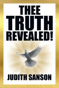 Title: Thee Truth Revealed!, Author: Judith Sanson