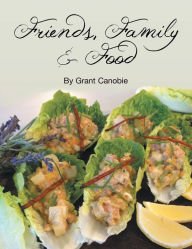 Title: Friends, Family & Food, Author: Grant Canobie