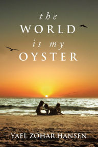 Title: The World is My Oyster, Author: Yael Zohar Hansen