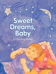 Title: Sweet Dreams, Baby: A Counting Primer, Author: Genie Chow