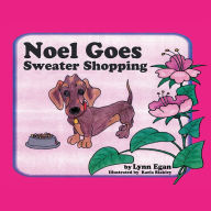 Title: Noel Goes Sweater Shopping, Author: Lynn Egan