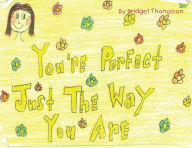 Title: You're Perfect Just the Way You Are, Author: Bridget Thompson