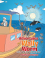 The Adventures of Wally the Worm: Wally the Worm Down Under